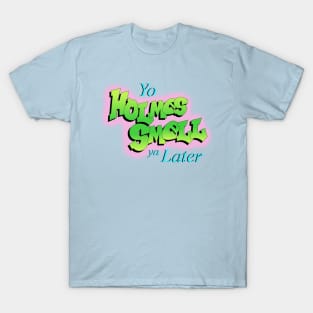 Yo Holmes Smell Ya Later T-Shirt